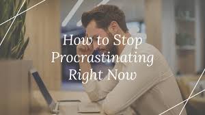 Stop procrastinating